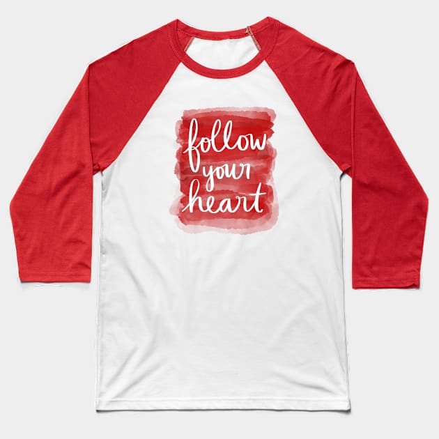 Follow Your Heart Baseball T-Shirt by Strong with Purpose